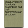 Liquid-Crystalline Functional Assemblies And Their Supramolecular Structures door Takashi Kato