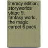 Literacy Edition Storyworlds Stage 9, Fantasy World, The Magic Carpet 6 Pack door Onbekend