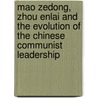 Mao Zedong, Zhou Enlai And The Evolution Of The Chinese Communist Leadership door Thomas Kampen