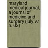 Maryland Medical Journal, A Journal Of Medicine And Surgery (July V.1 N. 03) by General Books