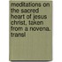 Meditations On The Sacred Heart Of Jesus Christ, Taken From A Novena. Transl