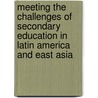 Meeting The Challenges Of Secondary Education In Latin America And East Asia door Onbekend