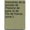 Memoires De La Societe De L'Histoire De Paris Et De L'Ile-De-France, Tome Ii by Societe de l'histoire de Paris