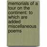 Memorials Of A Tour On The Continent: To Which Are Added Miscellaneous Poems door Onbekend