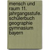 Mensch und Raum 11. Jahrgangsstufe. Schülerbuch Geographie Gymnasium Bayern door Elmar Kulke