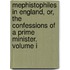 Mephistophiles In England, Or, The Confessions Of A Prime Minister. Volume I