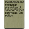 Metabolism and Molecular Physiology of Saccharomyces Cerevisiae, 2nd Edition door Michael Schweizer