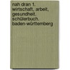 Nah dran 1. Wirtschaft, Arbeit, Gesundheit. Schülerbuch. Baden-Württemberg by Unknown