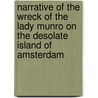 Narrative Of The Wreck Of The Lady Munro On The Desolate Island Of Amsterdam by John McCosh
