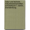 Natur und Technik - Naturwissenschaften. Schülerbuch 1. Berlin, Brandenburg door Onbekend