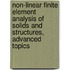 Non-Linear Finite Element Analysis of Solids and Structures, Advanced Topics