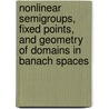 Nonlinear Semigroups, Fixed Points, and Geometry of Domains in Banach Spaces by Sebastian Reich