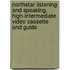 Northstar Listening And Speaking, High-Intermediate Video Cassette And Guide