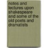 Notes And Lectures Upon Shakespeare And Some Of The Old Poets And Dramatists