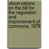 Observations On The Bill For The Regulation And Improvement Of Commons, 1876 door Charles Isaac Elton