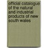 Official Catalogue Of The Natural And Industrial Products Of New South Wales