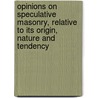 Opinions On Speculative Masonry, Relative To Its Origin, Nature And Tendency door James Creighton Odiorne