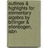 Outlines & Highlights For Elementary Algebra By Bittinger & Ellenbogen, Isbn