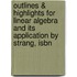 Outlines & Highlights For Linear Algebra And Its Application By Strang, Isbn