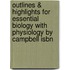 Outlines & Highlights For Essential Biology With Physiology By Campbell Isbn
