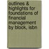 Outlines & Highlights For Foundations Of Financial Management By Block, Isbn