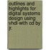 Outlines And Highlights For Digital Systems Design Using Vhdl-With Cd By Jr.