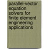 Parallel-Vector Equation Solvers for Finite Element Engineering Applications by Thai Nguyen Duc Thai Nguyen