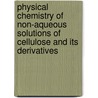 Physical Chemistry of Non-Aqueous Solutions of Cellulose and Its Derivatives door Vera V. Myasoedova
