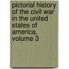 Pictorial History Of The Civil War In The United States Of America, Volume 3 door Professor Benson John Lossing