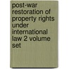 Post-War Restoration of Property Rights Under International Law 2 Volume Set door Professor Hans van Houtte