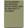 Praxisratgeber Grundschule: Schon fertig? Jetzt ist Willi dran! 3. Schuljahr door Almuth Bartl