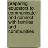 Preparing Educators To Communicate And Connect With Families And Communities by Unknown