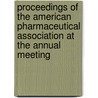 Proceedings Of The American Pharmaceutical Association At The Annual Meeting door American Pharmaceutical Association