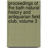 Proceedings Of The Bath Natural History And Antiquarian Field Club, Volume 3 door Onbekend