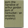 Pym (the Narrative of Arthur Gordon Pym of Nantucket / An Antarctic Mystery) door Jules Vernes