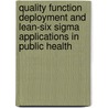 Quality Function Deployment and Lean-Six Sigma Applications in Public Health door John W. Moran