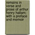 Remains In Verse And Prose Of Arthur Henry Hallam; With A Preface And Memoir