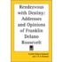 Rendezvous With Destiny: Addresses And Opinions Of Franklin Delano Roosevelt