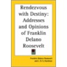 Rendezvous With Destiny: Addresses And Opinions Of Franklin Delano Roosevelt door J.B.S. Hardman
