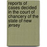 Reports Of Cases Decided In The Court Of Chancery Of The State Of New Jersey door N. Saxton