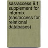 Sas/access 9.1 Supplement For Informix (sas/access For Relational Databases) door Sas Institute Inc.