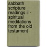 Sabbath Scripture Readings Ii - Spiritual Meditations From The Old Testament door Thomas Chalmers