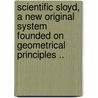 Scientific Sloyd, A New Original System Founded On Geometrical Principles .. door Anna Molander