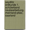 Seydlitz Erdkunde 1. Schülerband. Neubearbeitung. Rheinland-Pfalz, Saarland door Onbekend