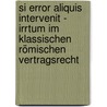 Si error aliquis intervenit - Irrtum im klassischen römischen Vertragsrecht door Jan Dirk Harke