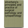 Silverberg's Principles And Practice Of Surgical Pathology And Cytopathology by William Frable