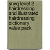 Snvq Level 2 Hairdressing And Illustrated Hairdressing Dictionary Value Pack by Nicci Perkins