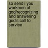 So Send I You Workmen of God/Recognizing and Answering God's Call to Service door Oswald Chambers