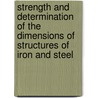 Strength And Determination Of The Dimensions Of Structures Of Iron And Steel door Jakob Johann Von Weyrauch