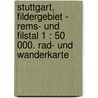 Stuttgart, Fildergebiet - Rems- und Filstal 1 : 50 000. Rad- und Wanderkarte by Unknown